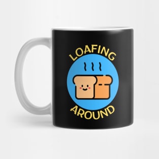 Loafing Around | Bread Pun Mug